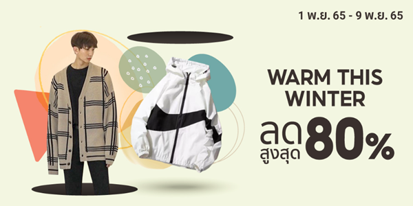 WARM THIS WINTER 1 - 9 พ.ย. 65